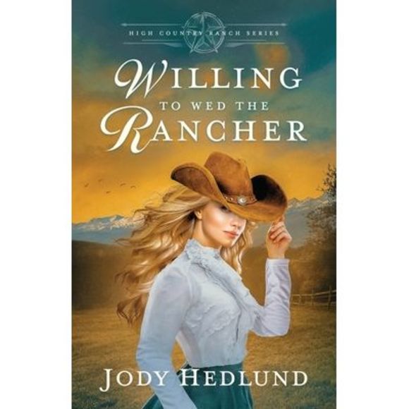 Willing to Wed the Rancher: A Sweet Historical Romance -- Jody Hedlund - Picture 1 of 1